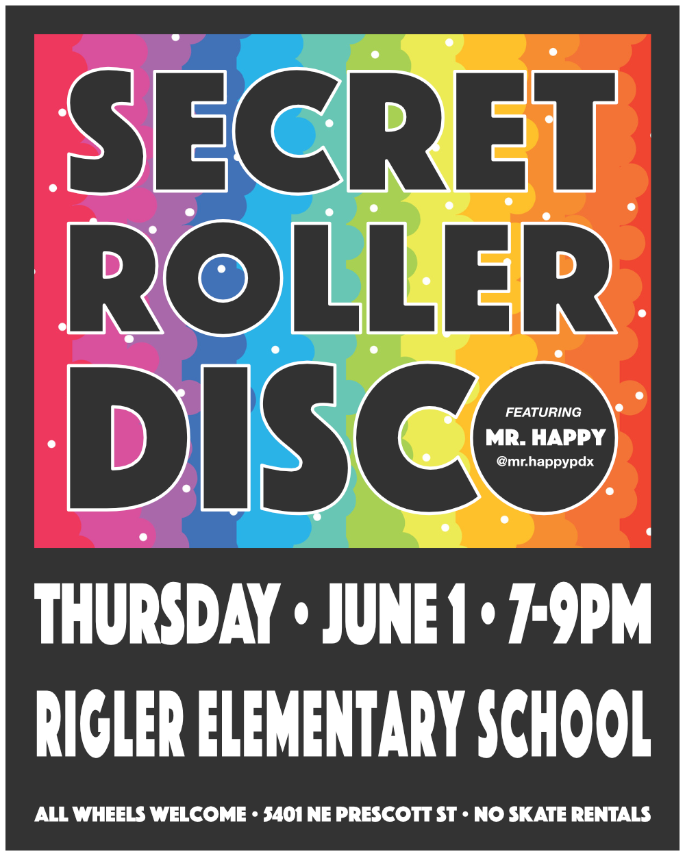 
        Flyer for Secret Roller Disco:
        Thursday, June 1, 2023, 7 to 9pm.
        Rigler Elementary School.  5401 NE Prescott St. All wheels welcome.
        No Skate Rentals.
      