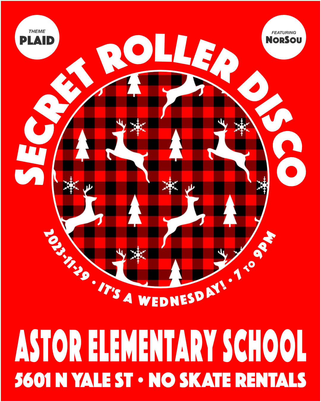 
        Flyer for Secret Roller Disco:
        Wednesday, November 29, 2023, 7 to 9pm.
        Astor Elementary School.  5601 N Yale St. All wheels welcome.
        No Skate Rentals.
      