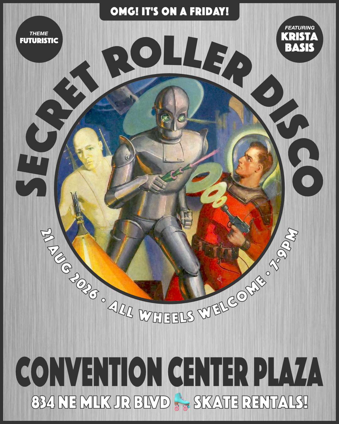 
          Flyer for Secret Roller Disco:
          Friday, August 21, 2026, 7 to 9pm.
          Convention Center Plaza.  834 NE Martin Luther King Jr Blvd. All wheels welcome.
          Skate Rentals!
        