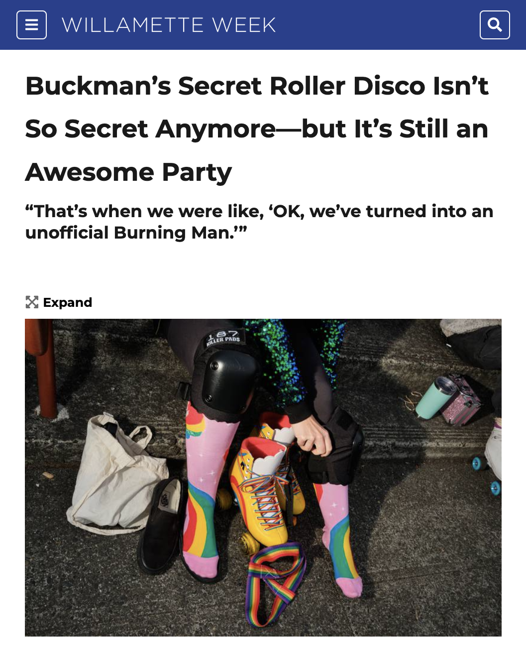 Screenshot of an article on the Willamette Week website with the following text: Buckman's Secret Roller Disco Isn't So Secret Anymore — but It's Still an Awesome Party. The by-line is: That's when we were like, 'OK, we've turned into an unofficial Burning Man.'